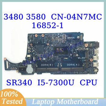 CN-04N7MC 04N7MC 4N7MC За Dell 3480 3580 С процесор SR340 I5-7300U 16852-1 дънна Платка на лаптоп 100% Напълно тествана, работи добре