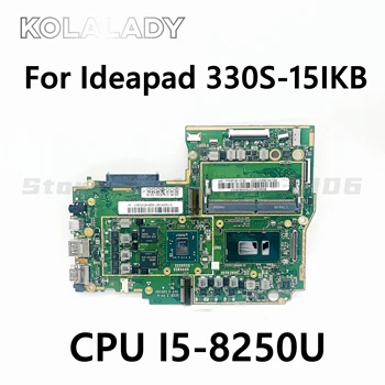 За Lenovo Ideapad 330S-15IKB дънна Платка за лаптоп с процесор I5-8250U памет 4G GPU 216-0905018 дънна Платка DDR4 Тестван на 100% Работеща