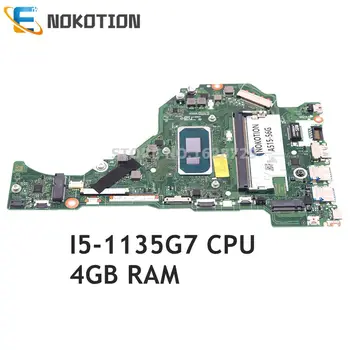 NOKOTION За ACER Aspire A515-56 A515-56G дънна Платка на лаптоп I5-1135G7 процесор DDR4 + 4 GB оперативна памет NBA1711003 NB.A1711.003 FH5AT LA-K091P