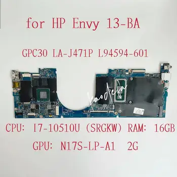 Дънна платка GPC30 LA-J471P за лаптоп HP Envy 13-BA Процесор: I7-10510U SRGKW Графичен процесор: N17S-LP-A1 2G L94594-601 100% Тест в ред